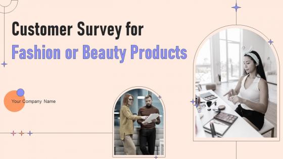 Customer Survey For Fashion Or Beauty Products Powerpoint Ppt Template Bundles Survey