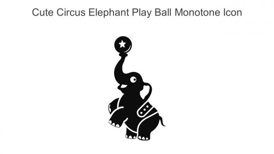 Cute Circus Elephant Play Ball Monotone Icon In Powerpoint Pptx Png And Editable Eps Format