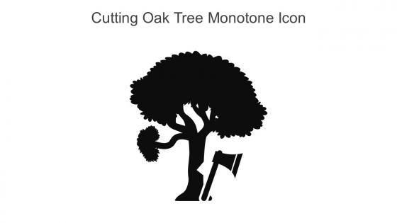 Cutting Oak Tree Monotone Icon In Powerpoint Pptx Png And Editable Eps Format