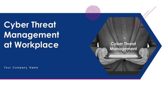 Cyber threat management at workplace powerpoint presentation slides