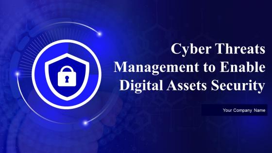 Cyber Threats Management To Enable Digital Assets Security Powerpoint Ppt Template Bundles DK MD