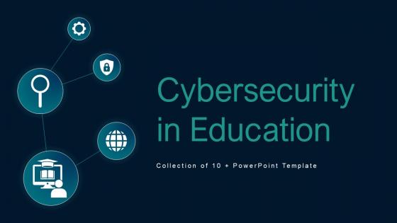 Cybersecurity In Education Powerpoint PPT Template Bundles
