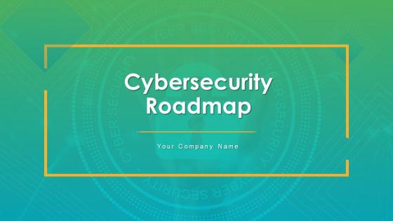 Cybersecurity Roadmap Powerpoint Ppt Template Bundles