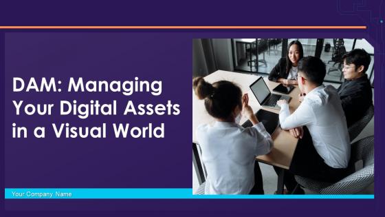 Dam Managing Your Digital Assets In A Visual World Powerpoint Presentation Slides