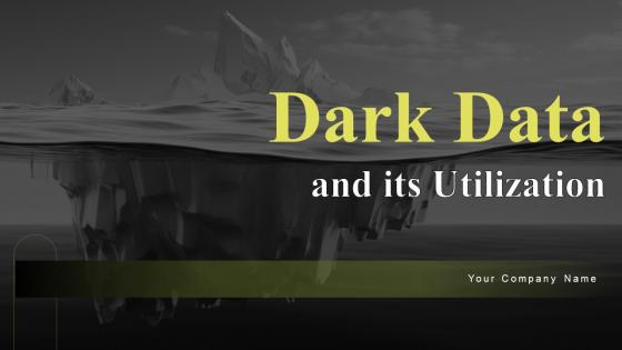 Dark Data And Its Utilization Powerpoint Presentation Slides