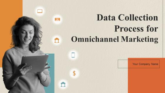 Data Collection Process For Omnichannel Marketing Powerpoint Presentation Slides