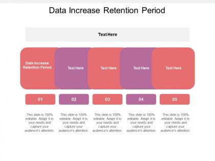 Data increase retention period ppt powerpoint presentation layouts designs cpb
