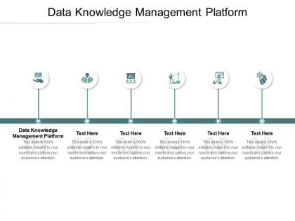 Data knowledge management platform ppt powerpoint presentation ideas cpb
