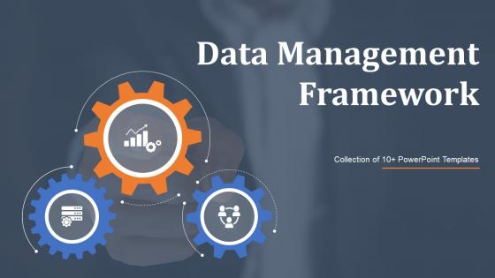 Data Management Framework Powerpoint Ppt Template Bundles