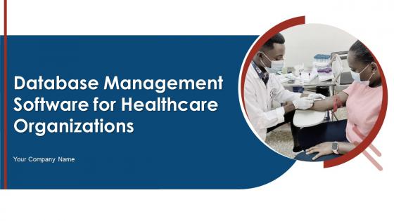 Database Management Software For Healthcare Organizations Complete Deck