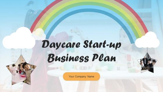 Daycare Start Up Business Plan Powerpoint Presentation Slides