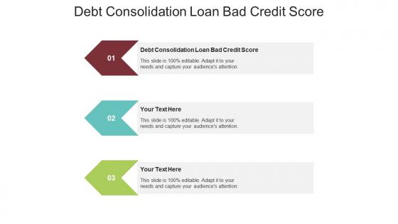 Debt consolidation loan bad credit score ppt powerpoint presentation summary objects cpb