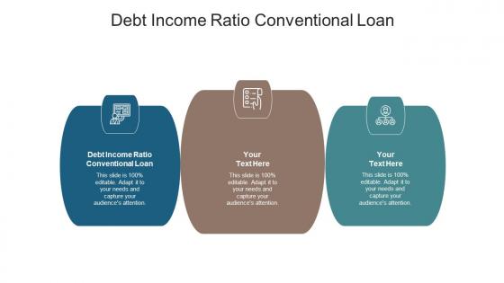 Debt income ratio conventional loan ppt powerpoint presentation inspiration clipart cpb