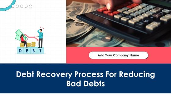 Debt Recovery Process For Reducing Bad Debts Powerpoint Presentation Slides