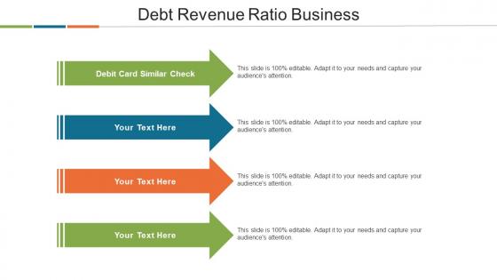 Debt Revenue Ratio Business Ppt Powerpoint Presentation Slides Gallery Cpb