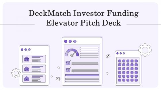 DeckMatch Investor Funding Elevator Pitch Deck Ppt Template