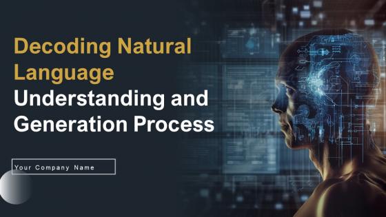 Decoding Natural Language Understanding And Generation Process Powerpoint Presentation Slides AI CD V