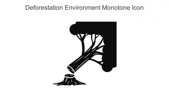 Deforestation Environment Monotone Icon In Powerpoint Pptx Png And Editable Eps Format