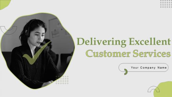 Delivering Excellent Customer Services Powerpoint Presentation Slides