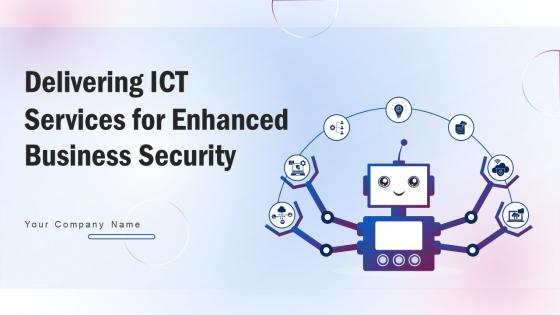 Delivering ICT Services For Enhanced Business Security Powerpoint Presentation Slides Strategy CD V