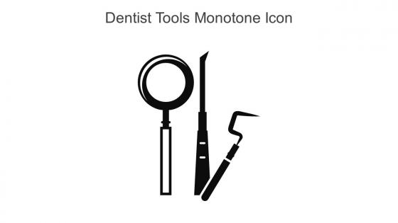Dentist Tools Monotone Icon In Powerpoint Pptx Png And Editable Eps Format
