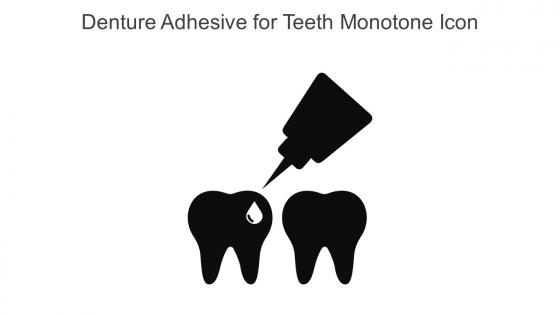 Denture Adhesive For Teeth Monotone Icon In Powerpoint Pptx Png And Editable Eps Format