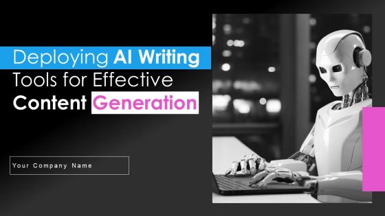 Deploying AI Writing Tools For Effective Content Generation Powerpoint Presentation Slides AI CD V