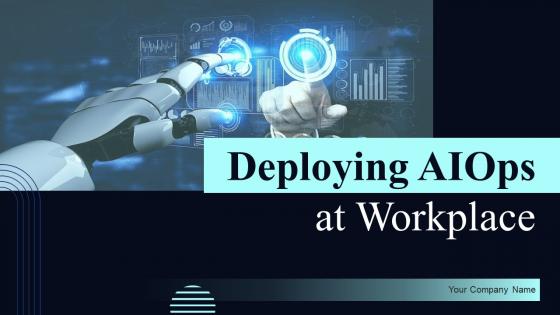 Deploying AIOps At Workplace Powerpoint Presentation Slides AI CD V