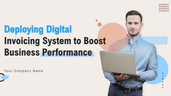 Deploying Digital Invoicing System To Boost Business Performance Powerpoint Presentation Slides