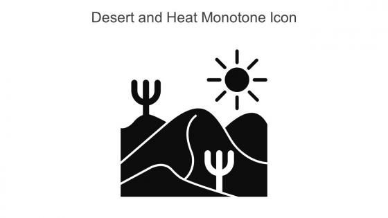 Desert And Heat Monotone Icon In Powerpoint Pptx Png And Editable Eps Format
