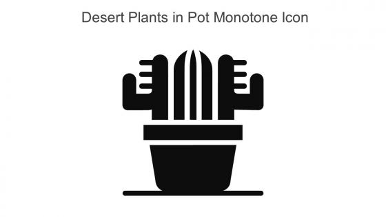 Desert Plants In Pot Monotone Icon In Powerpoint Pptx Png And Editable Eps Format