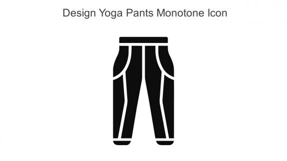Design Yoga Pants Monotone Icon In Powerpoint Pptx Png And Editable Eps Format