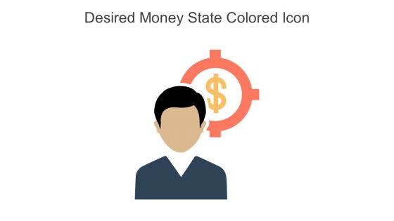 Desired Money State Colored Icon In Powerpoint Pptx Png And Editable Eps Format