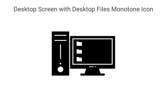 Desktop Screen With Desktop Files Monotone Icon In Powerpoint Pptx Png And Editable Eps Format