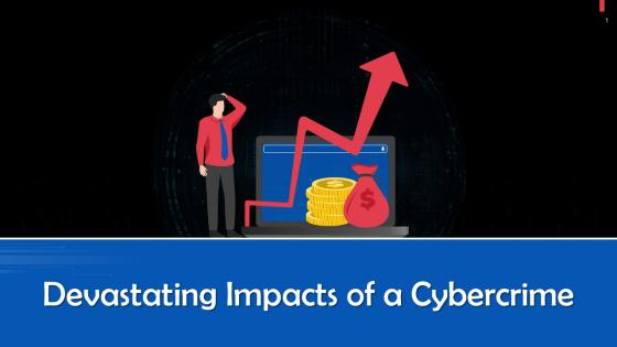 Devastating Impacts Of A Cybercrime Training Ppt
