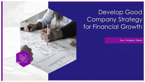 Develop good company strategy for financial growth powerpoint presentation slides
