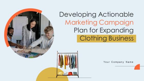 Developing Actionable Marketing Camapign Plan For Expanding Clothing Business Complete Deck Strategy CD V