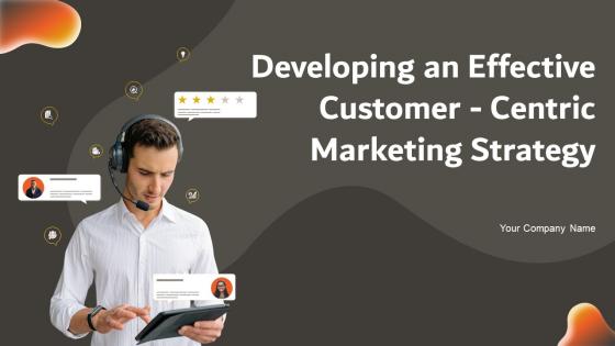 Developing An Effective Customer Centric Marketing Strategy CD