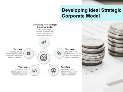 Developing ideal strategic corporate model ppt powerpoint visuals cpb