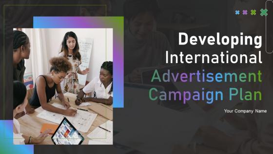 Developing International Advertisement Campaign Plan powerpoint presentation slides MKT CD V
