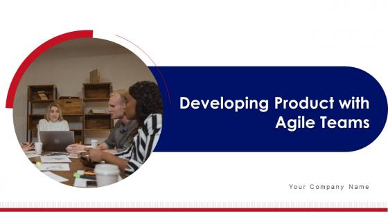 Developing Product With Agile Teams Powerpoint Presentation Slides