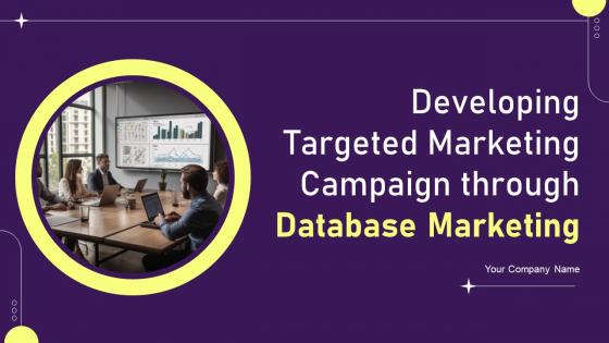 Developing Targeted Marketing Campaign Through Database Marketing Complete Deck MKT CD V