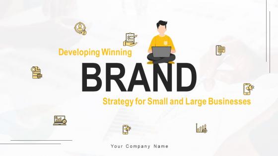 Developing Winning Brand Strategy For Small And Large Businesses Powerpoint Presentation Slides