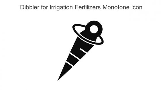 Dibbler For Irrigation Fertilizers Monotone Icon In Powerpoint Pptx Png And Editable Eps Format