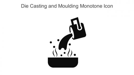 Die Casting And Moulding Monotone Icon In Powerpoint Pptx Png And Editable Eps Format