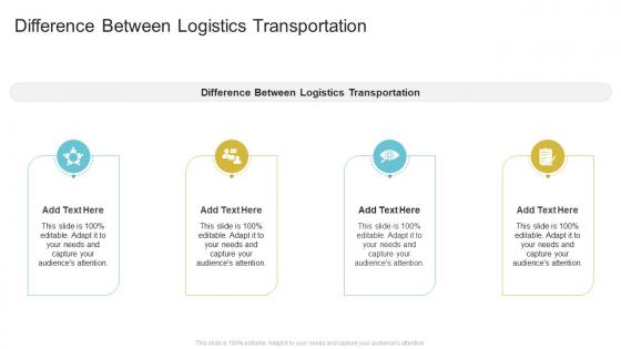 Difference Between Logistics Transportation In Powerpoint And Google Slides Cpb
