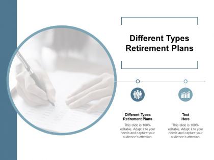 Different types retirement plans ppt powerpoint presentation show vector cpb