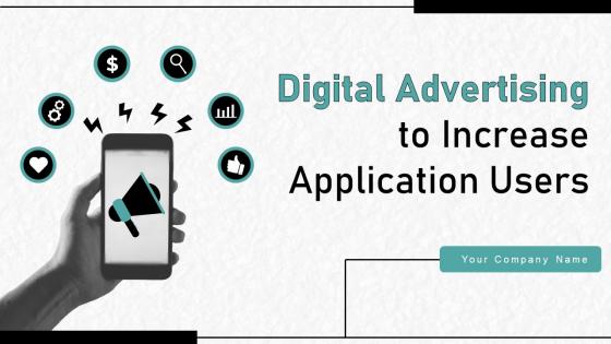 Digital Advertising To Increase Application Users Powerpoint Presentation Slides
