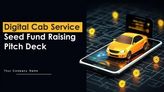Digital Cab Service Seed Fund Raising Pitch Deck Ppt Template