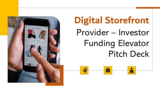 Digital Storefront Provider Investor Funding Elevator Pitch Deck Ppt Template